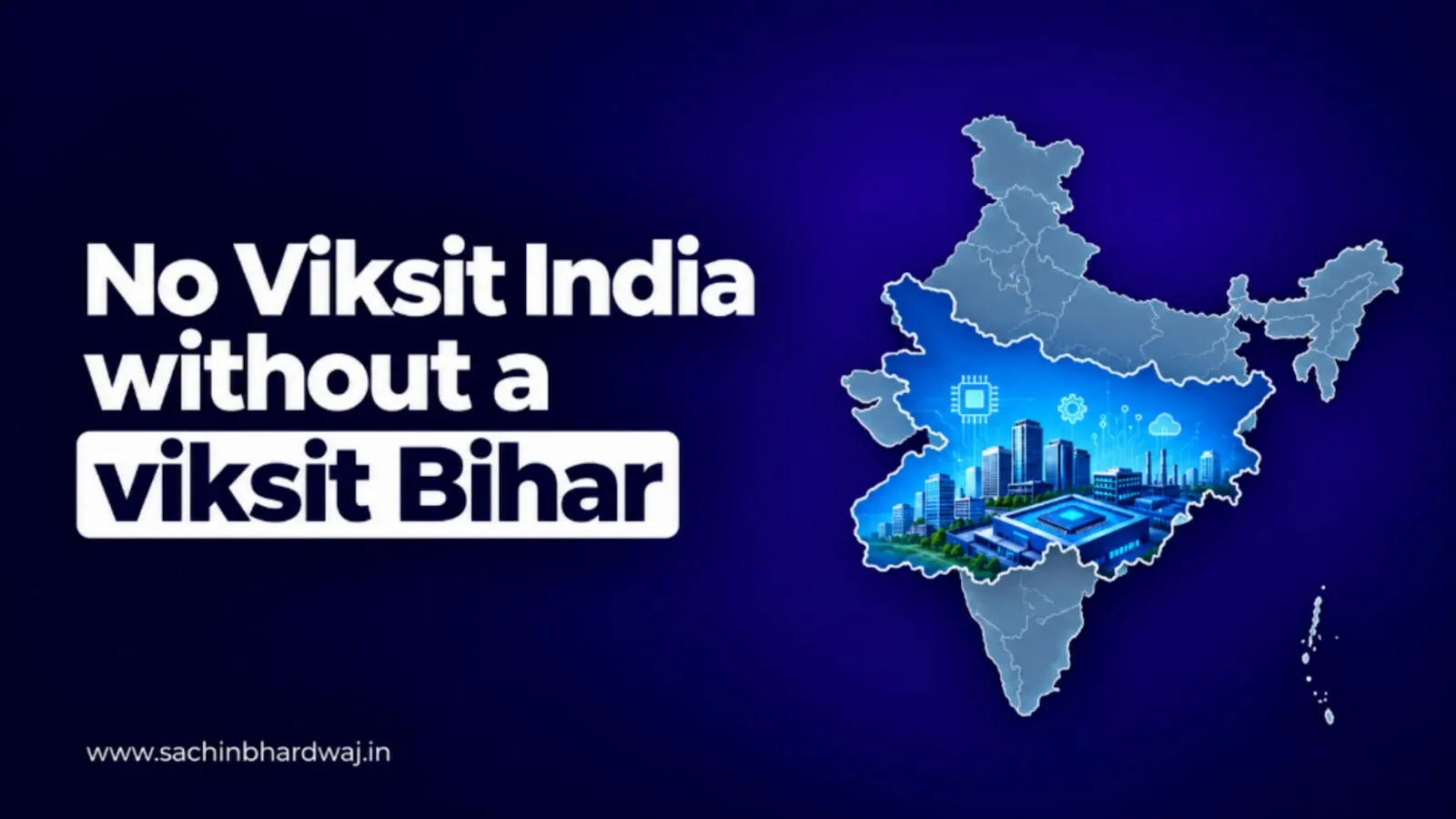 Bihar is Indispensable to Viksit Bharat